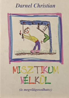 Misztikum n�lk�l (is megvil�gosodhatsz!)