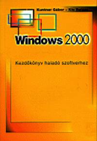 Kis Balzs - Kuntner Gbor - Windows 2000 - Kezdknyv halad szoftverhez