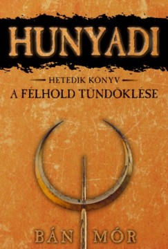 Hunyadi - A flhold tndklse