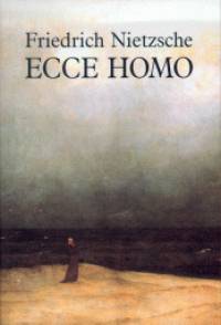Friedrich Nietzsche - Ecce homo