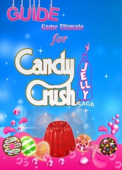 Game Ultimate Game Guides - Candy Crush Jelly Saga Tips, Cheats and Strategies