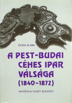 Dka Klra - A Pest-Budai ches ipar vlsga (1840-1872)