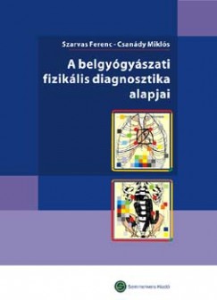 Csandy Mikls - Szarvas Ferenc - A belgygyszati fiziklis diagnosztika alapjai
