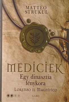 Matteo Strukul - Mediciek 2 . - Egy dinasztia f�nykora