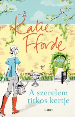 Katie Fforde - A szerelem titkos kertje