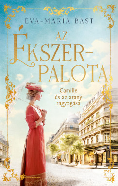 Eva-Maria Bast - Az ékszerpalota - Camille és az arany ragyogása