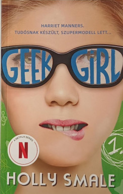 Geek Girl 1. - A lny, akit sohasem vett szre.