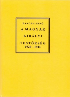 A magyar kirlyi testrsg 1920-1944