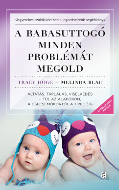 Melinda Blau - Tracy Hogg - A babasuttogó minden problémát megold