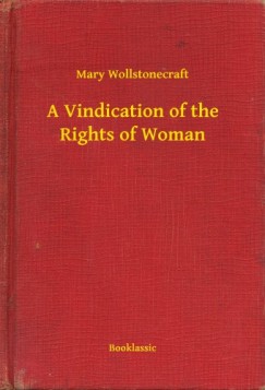 Mary Wollstonecraft - A Vindication of the Rights of Woman