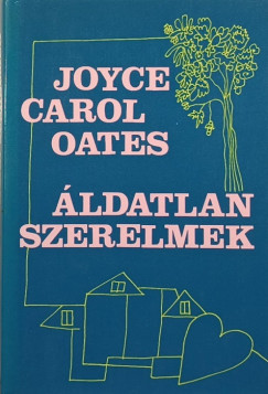 Joyce Carol Oates - ldatlan szerelmek