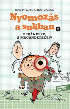 Könyvborító: Pedál Pepe, a magándetektív (Nyomozás a suliban 3.) - ordinaryshow.com