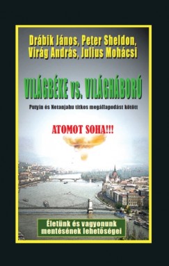 Drábik János - Mohácsi Julius - Peter Sheldon - Virág András - Világbéke vs. Világháború
