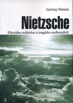 Nietzsche - Filozfus szletse a tragdia szellembl