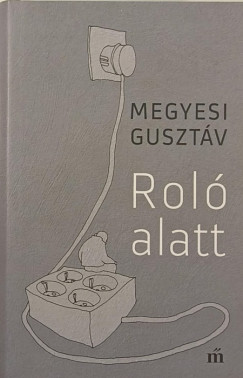 Megyesi Gusztv - Rol alatt
