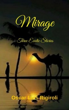 Oscar Luis Rigiroli - Mirage - Three Exotic Stories