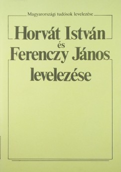 Horvt Istvn s Ferenczy Jnos levelezse