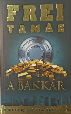 Frei Tamás - A bankár