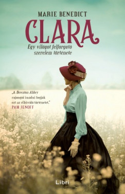 Clara - Egy vilgot felforgat szerelem trtnete