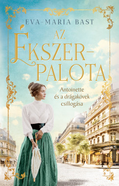 Eva-Maria Bast - Az kszerpalota - Antoinette s a drgakvek csillogsa