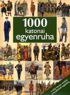 Dajk Pl   (Szerk.) - 1000 katonai egyenruha