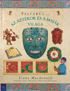 Feltrul... Az aztkok s a majk vilga