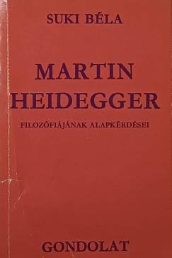 Martin Heidegger filozfijnak alapkrdsei