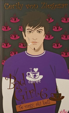 Cecily Von Ziegesar - Bad Girl 6. - Te vagy, aki kell nekem