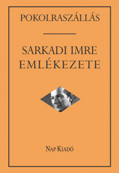 Könyv: Pokolraszállás - Sarkadi Imre emlékezete (Márkus Béla (Szerk.))