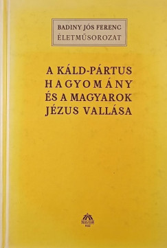 A k�ld-p�rtus hagyom�ny �s a magyarok J�zus vall�sa