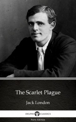 Jack London - The Scarlet Plague by Jack London (Illustrated)