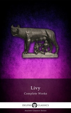 Livy - Delphi Complete Works of Livy (Illustrated)