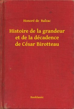 Histoire de la grandeur et de la d�cadence de C�sar Birotteau