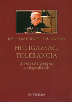 Joseph  Ratzinger  (Xvi. Benedek Ppa) - Hit, igazsg, tolerancia