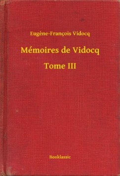 Eugene-Fran�ois Vidocq - M�moires de Vidocq - Tome III