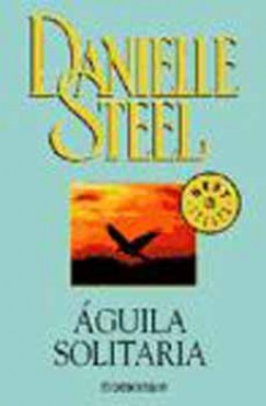 Danielle Steel - Aguila Solitaria