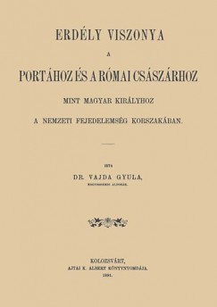 Erdly viszonya a Porthoz s a rmai csszrhoz mint magyar kirlyhoz a nemzeti fejedelemsg korszakban