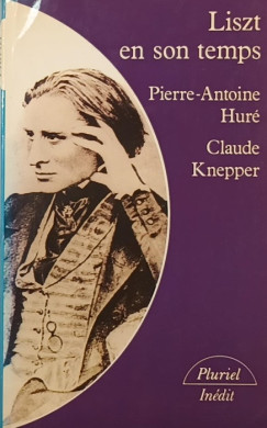 Pierre-Antoine Hur - Claude Knepper - Liszt en son temps