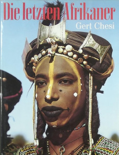 Gert Chesi - Die letzten Afrikaner