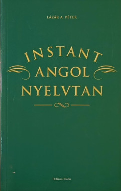 Lzr A. Pter - Instant angol nyelvtan