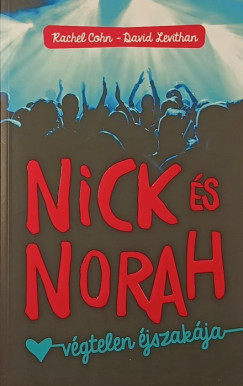 Rachel Cohn - David Levithan - Nick �s Norah v�gtelen �jszak�ja