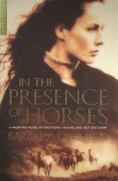 Barbara Dimmick - IN THE PRESENCE OF HORSES