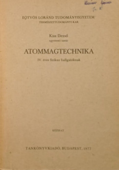 Kiss Dezs - Atommagtechnika - IV. ves fizikus hallgatknak