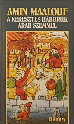 Amin Maalouf - A keresztes hbork arab szemmel