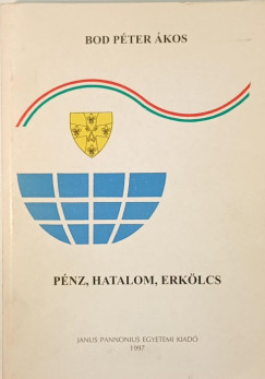 Bod P�ter �kos - P�nz, hatalom, erk�lcs - DEDIK�LT