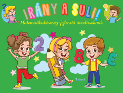 Irny a suli! - Matematikakszsg-fejleszt  vodsoknak