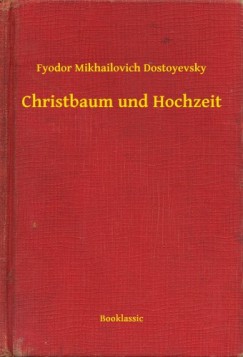 Fjodor Mihajlovics Dosztojevszkij - Christbaum und Hochzeit