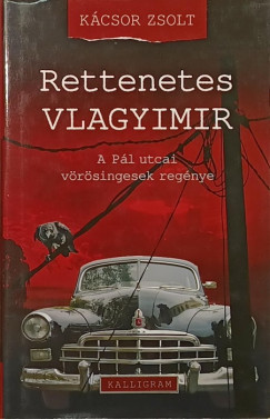 K�csor Zsolt - Rettenetes Vlagyimir (dedik�lt)