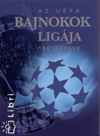 Ferkai Marcell   (Szerk.) - Dr. Ládonyi László   (Szerk.) - Az UEFA bajnokok ligája nagy könyve