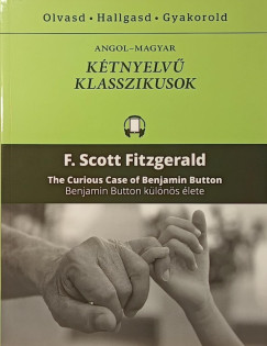 Francis Scott Fitzgerald - The Curious Case of Benjamin Button - Benjamin Button különös élete
